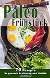 Paleo:70 Low Carb Rezepte, Paläo zum Abnehmen, Steinzeiternährung, Steinzeitdiät, Superfood, Detox, Kokosöl, Quinoa, Matcha, Smoothies, Honig (Paleo, Paläo, ... Matcha, Smoothies, Honig, Quinoa 1)